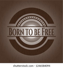 Born to be Free wood signboards