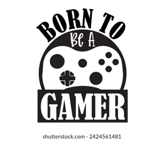 born to be a gamer