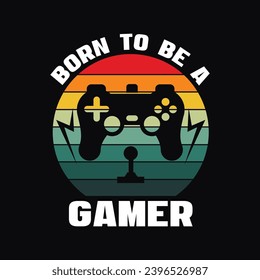 Born To Be A Gamer, Awesome Style Vintage Typography Gaming Design for T-Shirts and Other Merchandise, Controller Icon Illustration