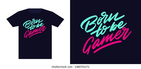 Born to be gamer. Print for t-shirt and apparel design. Fashion slogan for clothes. Vector illustration