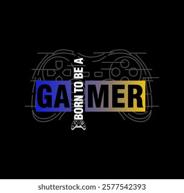 BORN TO BE A GAMER Typography tee shirt design vector illustration