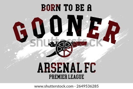 Born to be a gooner print, for the gooners fans. Illustration of Arsenal Typography design vector image