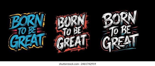 born To be great slogan tee graphic typography illustration