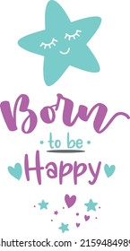 Born to be happy, Hand written brush lettering, 
Motivational phrases, Ink brush calligraphy. style Poster, card, banner, vector illustration,