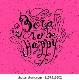 Born to be happy - unique typography poster. Vector art. Unique design element for poster or banner.