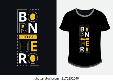 Born to be hero modern inspirational t shirt design