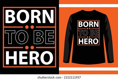 Born to be hero modern quotes t shirt design