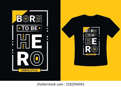Born to be hero modern typography motivational Quotes t shirt design