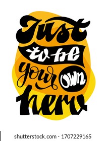 Born to be hero. Motivation hand drawn doodle lettering quote about life. Lettering postcard art.