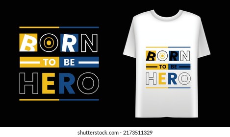 Born to be hero typography quote t-shirt design
