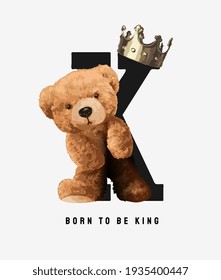 born to be king slogan with cute bear doll and golden crown illustration