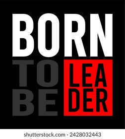 vector de cita de tipografía de born to be leader para camiseta impresa