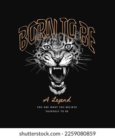 born to be legend slogan with black and white leopard face vector illustration on black background