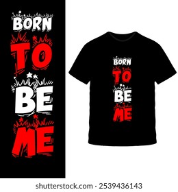 Diseño de camiseta "Born to Be Me": texto multicolor audaz en camiseta negra, mensaje inspirador y empoderador para la autenticidad y la autoexpresión