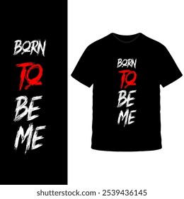 Diseño de camiseta "Born to Be Me": texto multicolor audaz en camiseta negra, mensaje inspirador y empoderador para la autenticidad y la autoexpresión