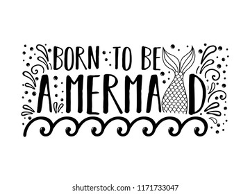 Born to be a mermaid. Vector funny illustration with mermaid