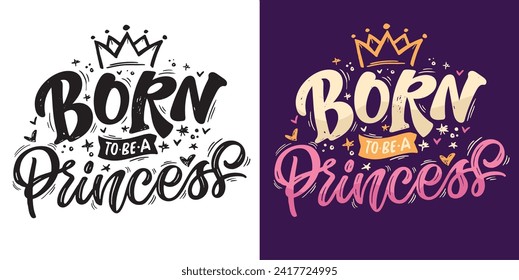 Born to be Princess - cute hand drawn doodle lettering poster, 100% vector