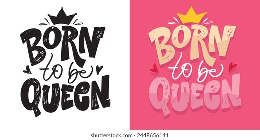 Born to be queen. Funny hand drawn doodle lettering postcard quote. T-shirt design, clothes print, mug print. Lettering art. svg