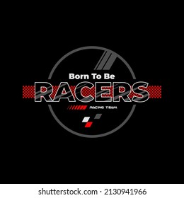 born to be racers typography vector illustration t-shirt design for print.