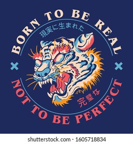 Born to be Real Not to be Perfect slogan print design with tiger illustration japanese words translations : born to be real , perfect