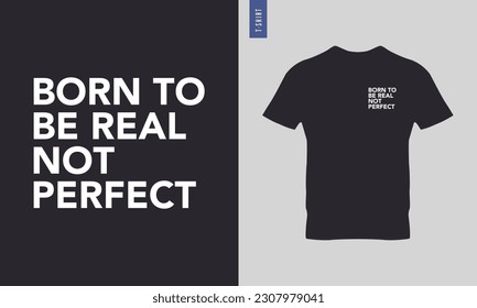 Nacido para ser real, no diseño de camisetas de tipografía perfecta. Diseño elegante de camisetas y prendas de vestir