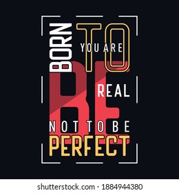 born to be real typography for tee shirt design, vector illustration artistic element - Vector