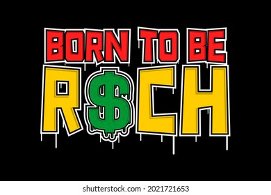 born to be rich t shirt design graphic vector 