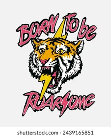 born to be roarsome slogan with tiger head and thunder both graphic hand drawn vector illustration