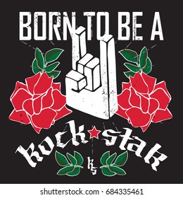 Born to be a Rock Star - Rock festival poster with Rock hand 3d sign and roses. T-shirt apparels print for girls gang