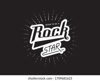 Born to be a Rock Star. Hand lettering for print t-shirt, flyer, poster design