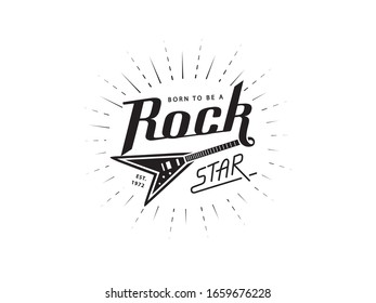 Born To Be A Rock Star. Lettering With Electric Guitar. Vector Logo Design For Print T-shirt, Flyer, Poster.