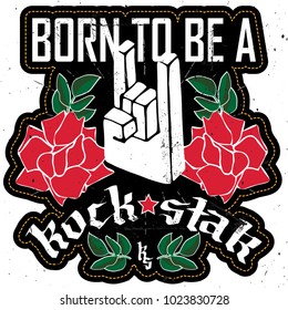 Born to be a Rockstar - Rock festival poster with Rock hand 3d sign, roses and star. Patch for women's t-shirt or other clothing.