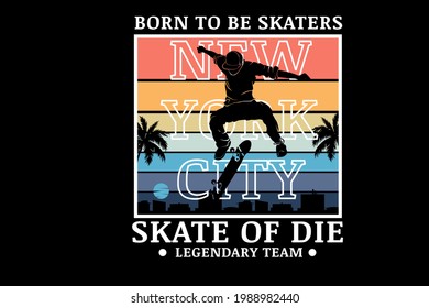 born to be skater new york city color orange yellow and blue