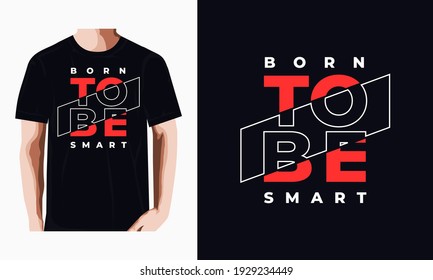 born to be smart typography graphic design, for t-shirt prints, vector illustration
