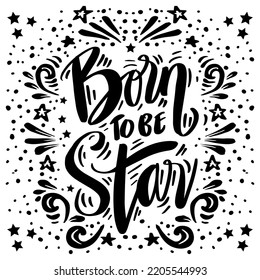 Born to be star hand lettering. Poster quote