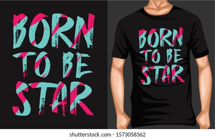 born to be star lettering typography. inspiration and motivational typography quotes for t-shirt and poster design illustration - vector
