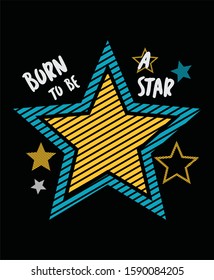 born to be a star typography design vector with star line illustration ready for print on tee, poster and other uses.