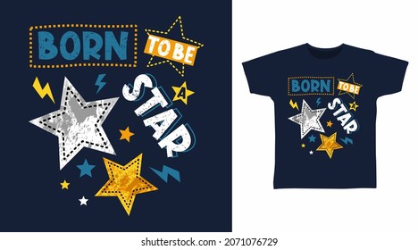 Born to be a star typography t shirt designs