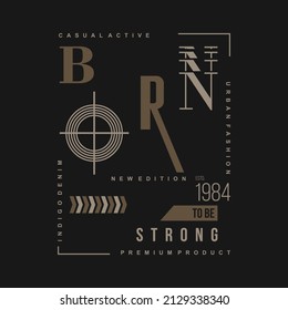 born to be strong, motivational quotes, typography vector, t shirt design graphic 