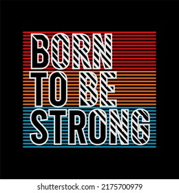 né être forte typographie image vectorielle pour t-shirt imprimé