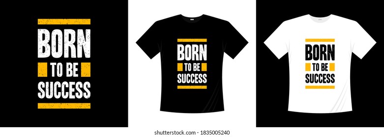 born to be success typography t-shirt design
