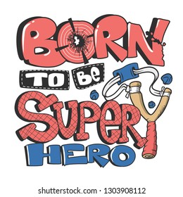 Born to be a super dude slogan graphic for kids t-shirt.