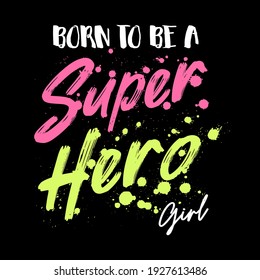 Born to be a super hero abstract,Graphic design print t-shirts fashion,vector,poster,card