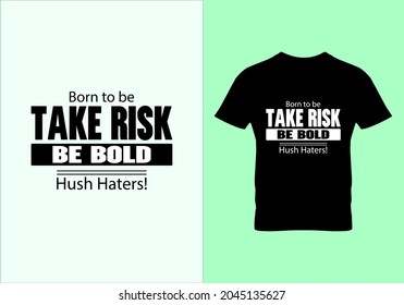 Geboren, um sich zu nehmen Risiko, sein kühnes T-Shirt. Beliebte T-Shirts. Grafikdesign. Typografisches Design. inspirierende Zitate. Schönheitsmode. Einzigartige Idee. Vintage texture.eps