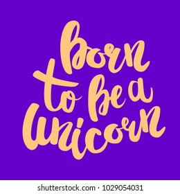Born to be unicorn lettering