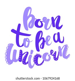 Born to be a unicorn lettering