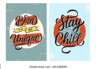 Born to be Unique and Stay Chill posters with hand lettering. Inspirational quote, motivational slogan. Creative typography for your print design. Vector illustration.