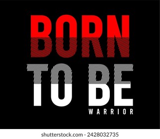 born to be warrior typography quote vector for print t shirt