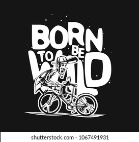 Born to be wild, cartoon male riding bicycle, tshirt print, vector illustration