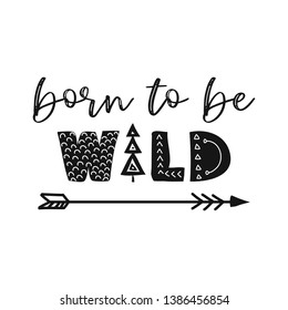 Born to be Wild - funny hand drawn doodle, cartoon text. Pre-made poster.  Good for gifts, children's book, poster or t-shirt textile graphic design. Vector handwritten illustration.